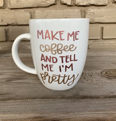 Make Me Coffee And Tell Me Im Pretty Mug Coffee Mug Etsy Pretty