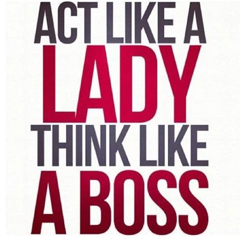 Boss Lady Famous Love Quotes Funny Motivational Quotes Act Like A Lady