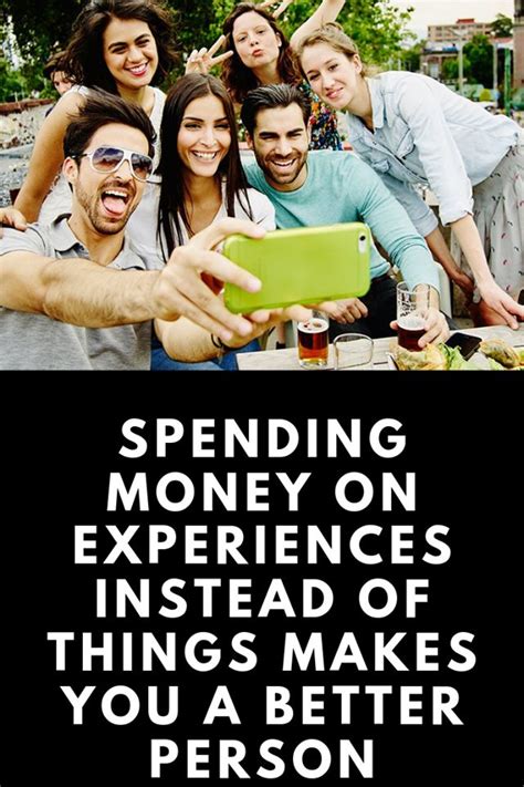 Spending Money On Experiences Instead Of Things Makes You A Better