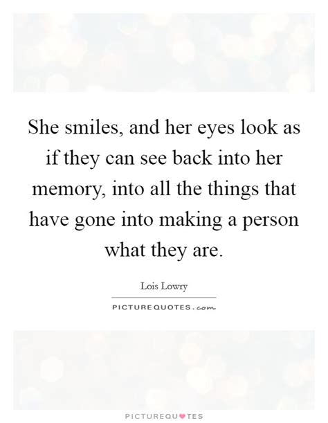 She Smiles And Her Eyes Look As If They Can See Back Into Her