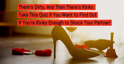 how kinky are you question 8 have you ever slept with someone where you were risking getting