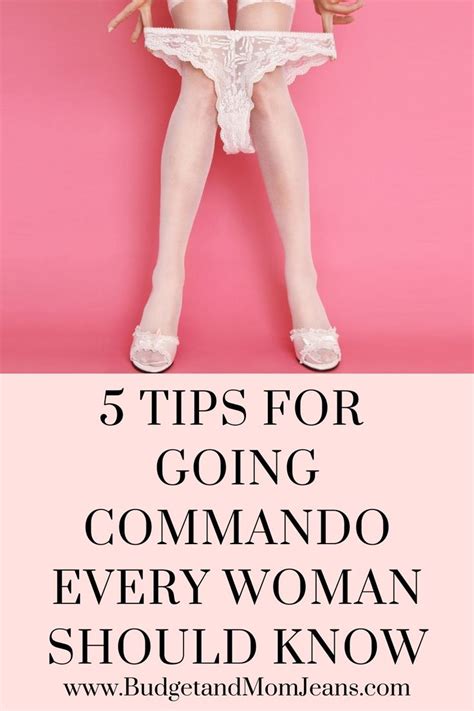 Tips For Going Commando Every Woman Should Know In Going