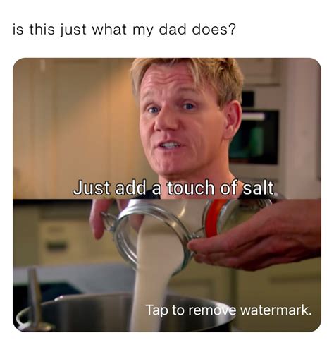 Is This Just What My Dad Does Webheadmemes Memes