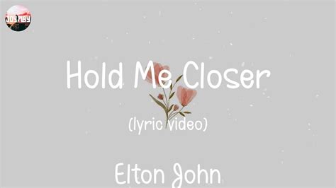 Elton John Hold Me Closer Lyrics Hold Me Closer Youtube