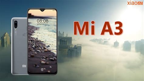 Xiaomi Mi A3 Official Video Launch Date Price First Look Features