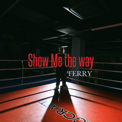 歌詞 Show Me The Way By Terry Tunecore Japan