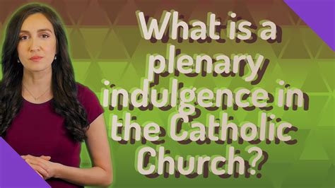 What Is A Plenary Indulgence In The Catholic Church Youtube