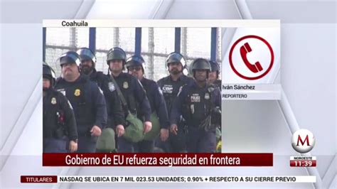 Gobierno De Eu Refuerza Seguridad En Frontera Con Coahuila Grupo Milenio