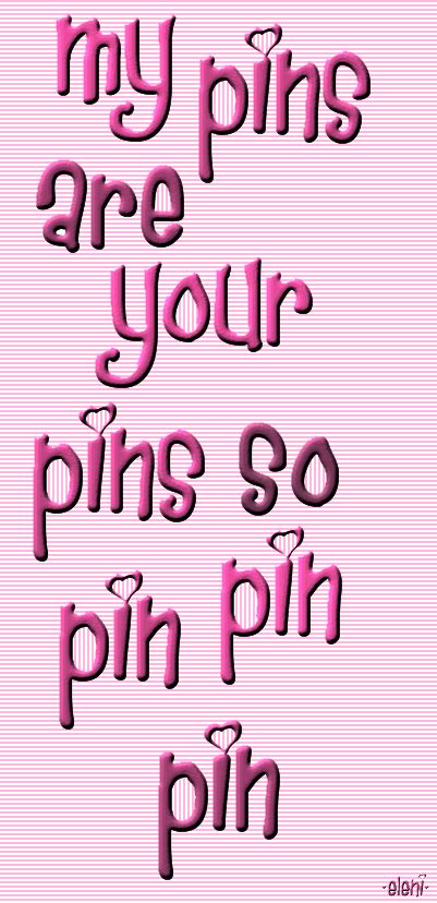 A Pink Poster With The Words My Pins Are Your Pins So Pin Pin
