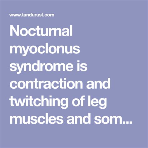 Nocturnal Myoclonus Syndrome Is Contraction And Twitching Of Leg