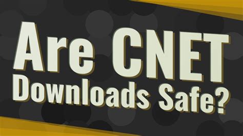 Are Cnet Downloads Safe Youtube