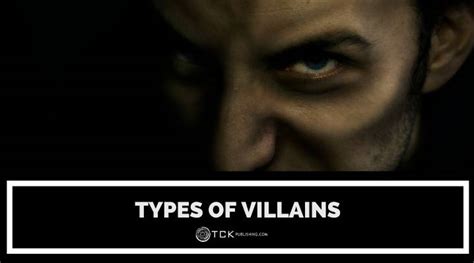 12 Types Of Villains In Fiction Tck Publishing 2022