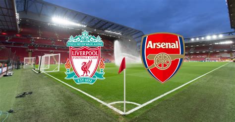 Liverpool Vs Arsenal Preview Team News Stats Betting Tips Live Streams