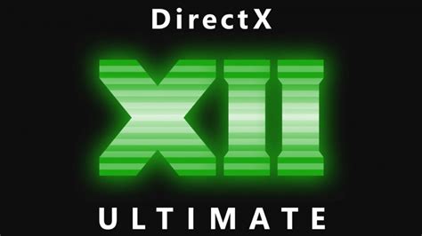 Directx 12 Ultimate Explained How Microsofts Api Will Improve Video