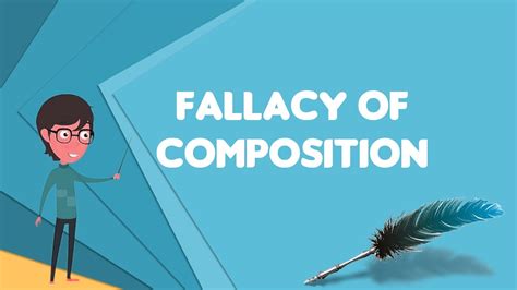 What Is Fallacy Of Composition Explain Fallacy Of Composition Define Fallacy Of Composition