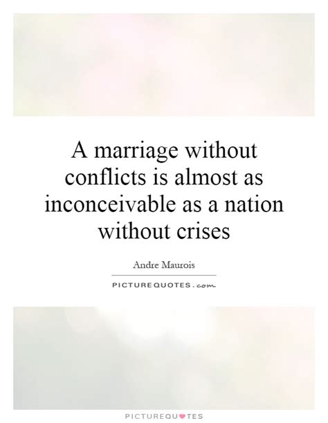 A Marriage Without Conflicts Is Almost As Inconceivable As A