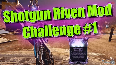 Basically list the riven challenge that's bs (to you) and if you managed it tell us how you've made it or ask for help. Warframe Shotgun Riven Mod Challenge #1 - YouTube