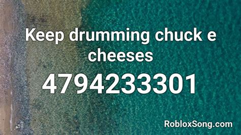 Keep Drumming Chuck E Cheeses Roblox Id Roblox Music Codes