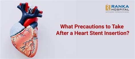 What Precautions To Take After A Heart Stent Insertion Ranka Hospital
