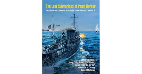 The Lost Submarines Of Pearl Harbor By James P Delgado