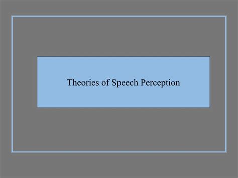 PPT Theories Of Speech Perception PowerPoint Presentation Free Download ID