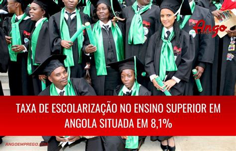 Taxa De Escolarização No Ensino Superior Em Angola Ango Emprego