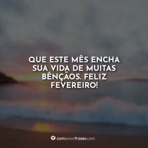 Frases De Fevereiro Seja Bem Vindo Com Amor Frases