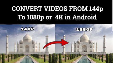Convert Video Quality From 144p To 1080p In Android Low Quality To