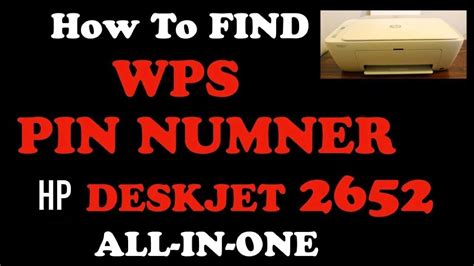 How To Find Wps Pin Number Of Hp Deskjet 2652 All In One Printer