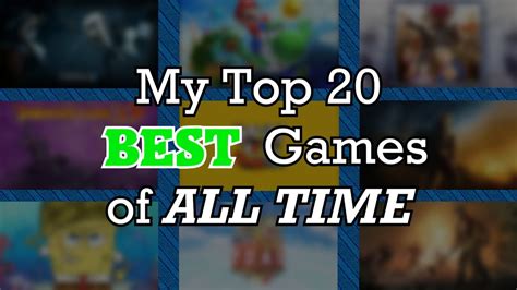 My Top 20 Best Games Of All Time Youtube