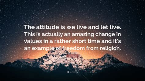Tom Wolfe Quote The Attitude Is We Live And Let Live This Is