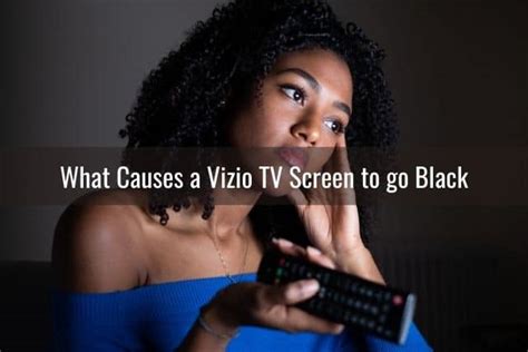 Vizio Tv Screen Going Black With Audio After Update Ready To Diy