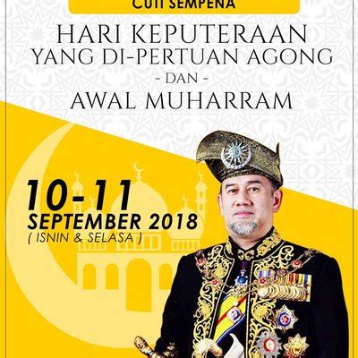 The agong's address is televised in every major city and town throughout malaysia. Poster Cuti Sekolah Hari Keputeraan Agong Awal Muharram 2018