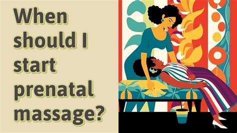 when should i start prenatal massage youtube