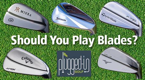 Should You Play Blades Plugged In Golf