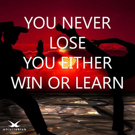 You Never Lose You Either Win Or Learn Inspirational People Morning