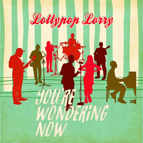 Youre Wondering Now Single De Lollypop Lorry Spotify