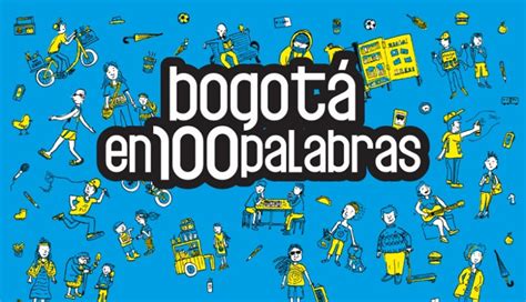 Inscripciones Para El Concurso Bogotá En 100 Palabras Estarán