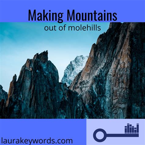 Making Mountains Out Of Molehills Keywords