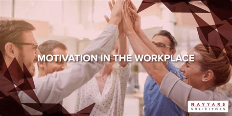 Motivation In The Workplace Nayyars Solicitors Blog