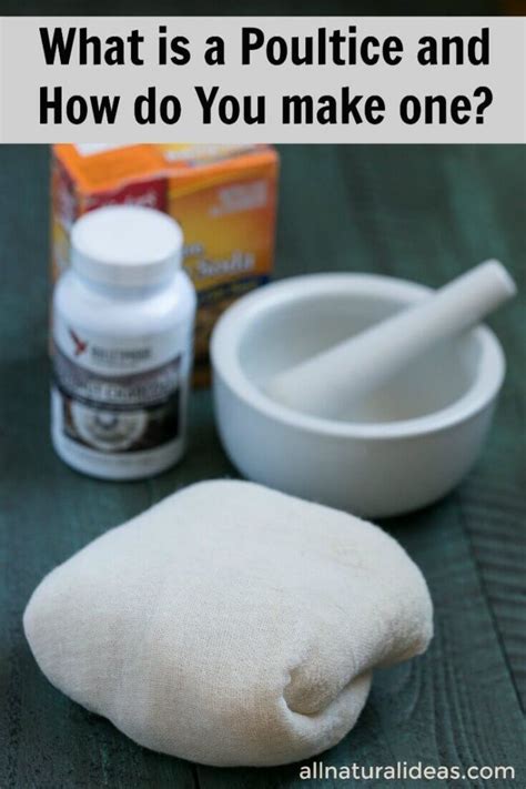 What Is A Poultice And How Do You Make One All Natural Ideas