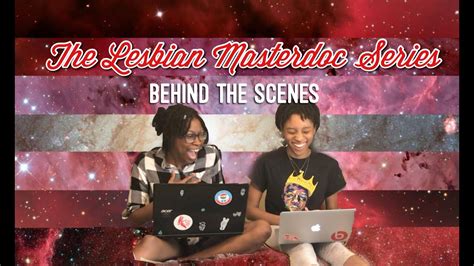 behind the scenes 1 the lesbian masterdoc series ep 1 3 youtube