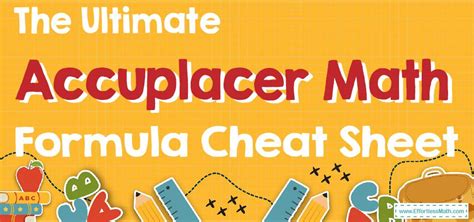 The Ultimate Accuplacer Math Formula Cheat Sheet Effortless Math We