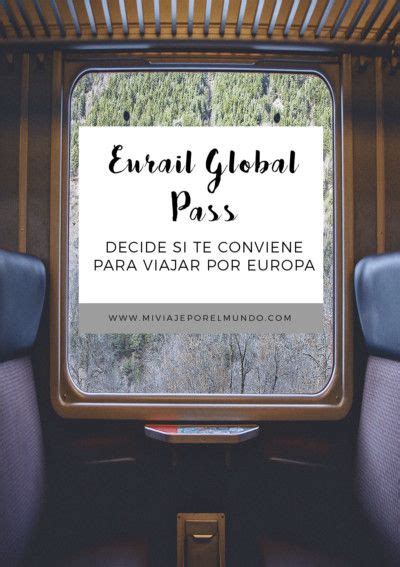 ¿conviene El Eurail Global Pass Viajar En Tren Viaje A Europa Europa