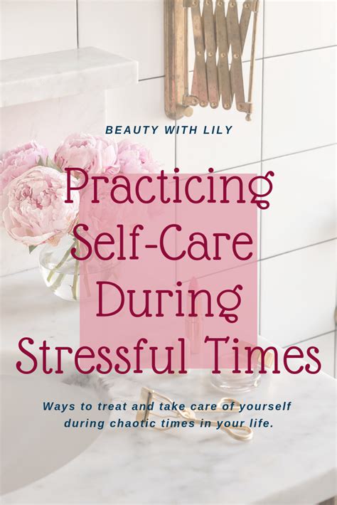 Practicing Self Care During Stressful Times Beauty With Lily Artofit