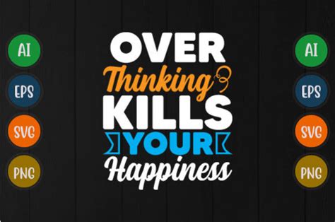 Over Thinking Kills Your Happiness Svg Graphic By Graphicquoteteez
