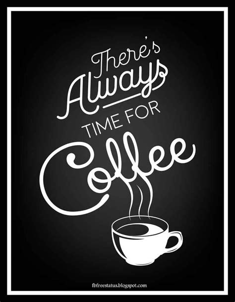 Theres Always Time For Coffee Enjoy ☕ Coffee Talk Coffee Is Life