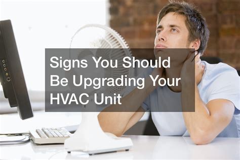 Signs You Should Be Upgrading Your Hvac Unit Blog Author