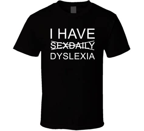 I Have Sexdaily Dyslexia Black White Tshirt Mens Free Shipping Ebay