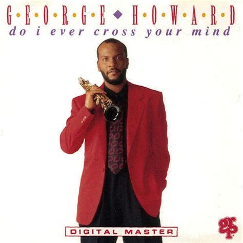 George Howard Do I Ever Cross Your Mind 1992 Cd Discogs